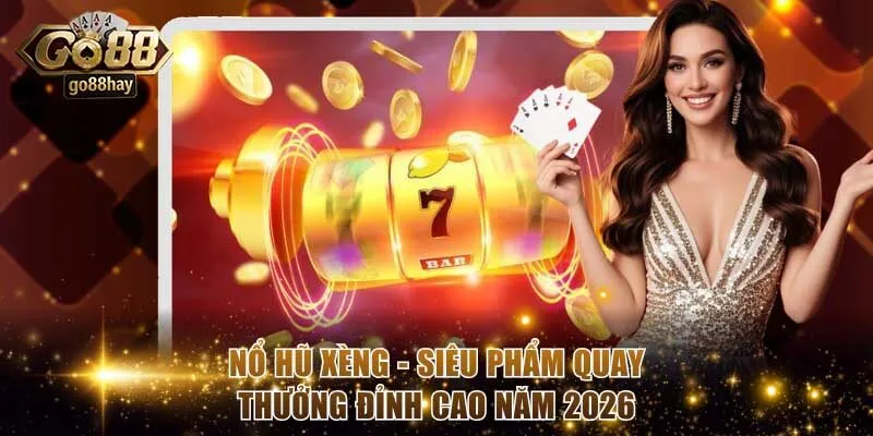 Nổ Hũ Xèng - Siêu Phẩm Quay Thưởng Đỉnh Cao Năm 2026