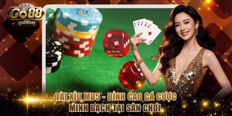 Tài Xỉu MD5 - Đỉnh Cao Cá Cược Minh Bạch Tại Sân Chơi
