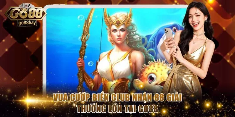 Vua Cướp Biển Club Nhận 88 Giải Thưởng Lớn Tại GO88